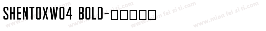 ShentoxW04 Bold字体转换